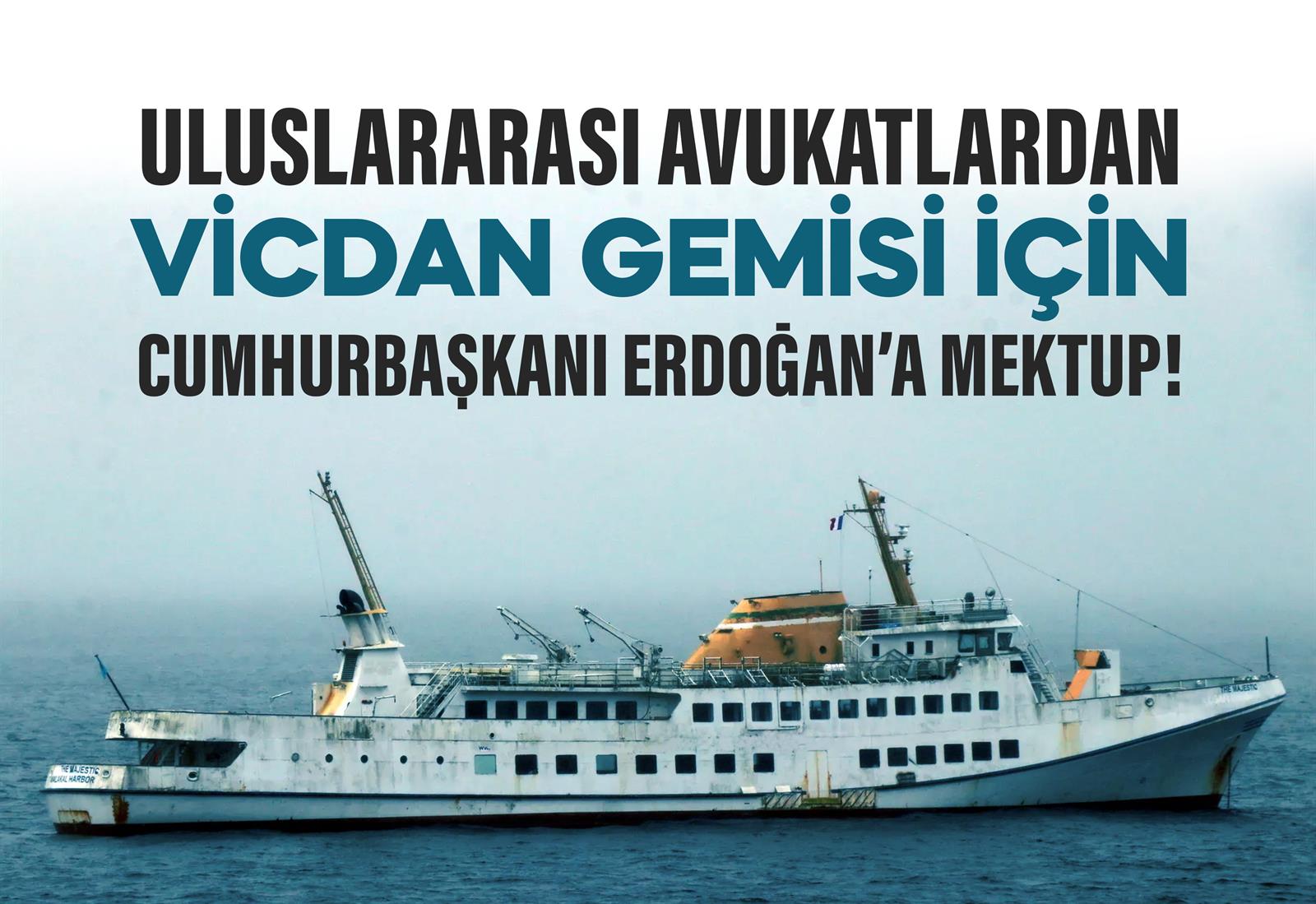 INTERNATIONAL LAWYERS WRITE A LETTER TO PRESIDENT ERDOĞAN FOR THE VİCDAN SHIP!